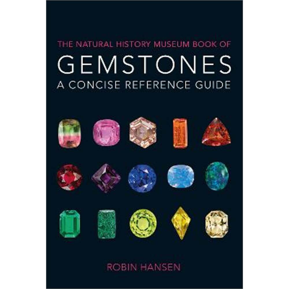 The Natural History Museum Book of Gemstones: A concise reference guide (Paperback) - Robin Hansen